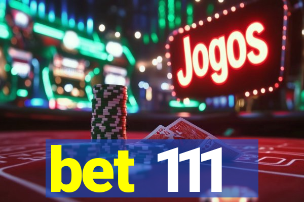 bet 111